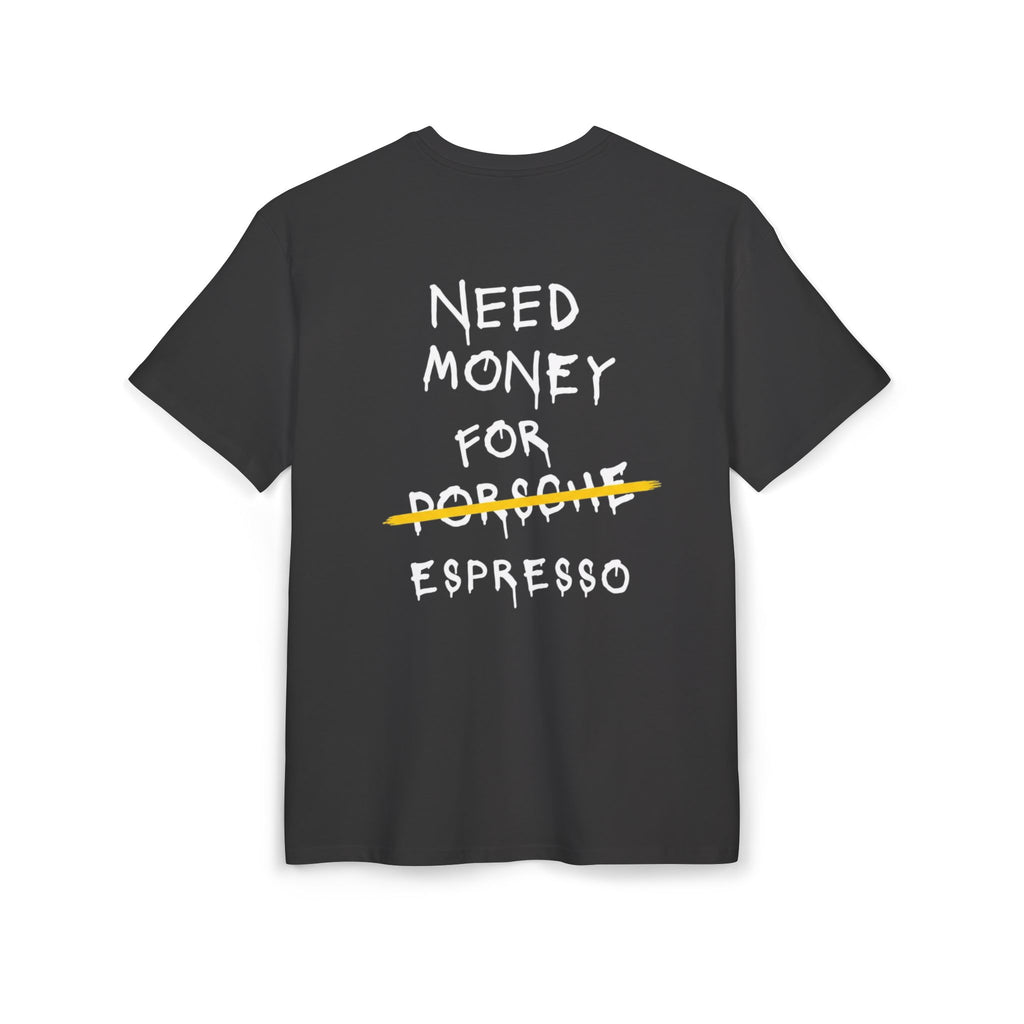 NEED MONEY FOR ESPRESSO Tee