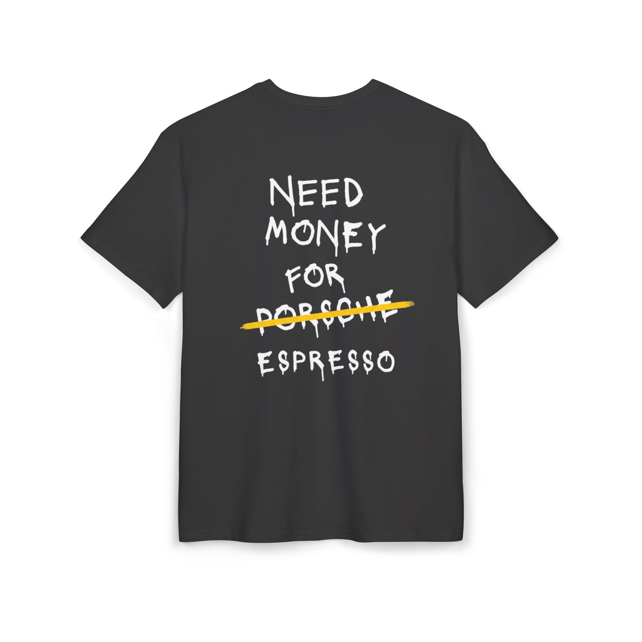 NEED MONEY FOR ESPRESSO Tee