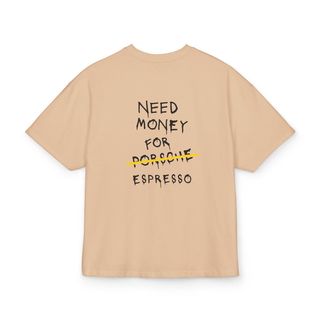 NEED MONEY FOR ESPRESSO Tee