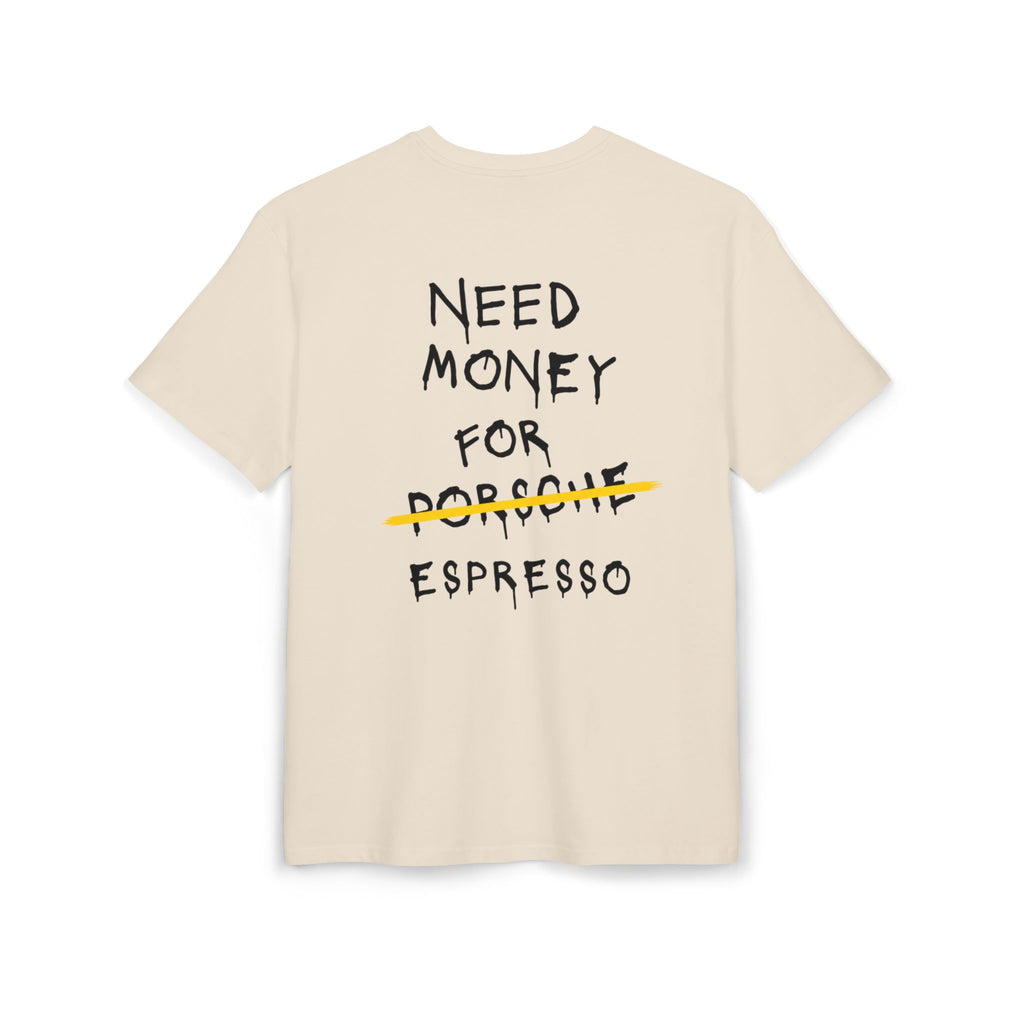 NEED MONEY FOR ESPRESSO Tee